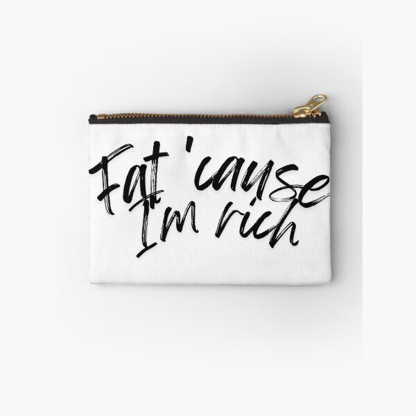 Item preview,  Fat 'Cause I'm Rich Funny Sarcastic Quote - black designed and sold by BoldPowStudio.