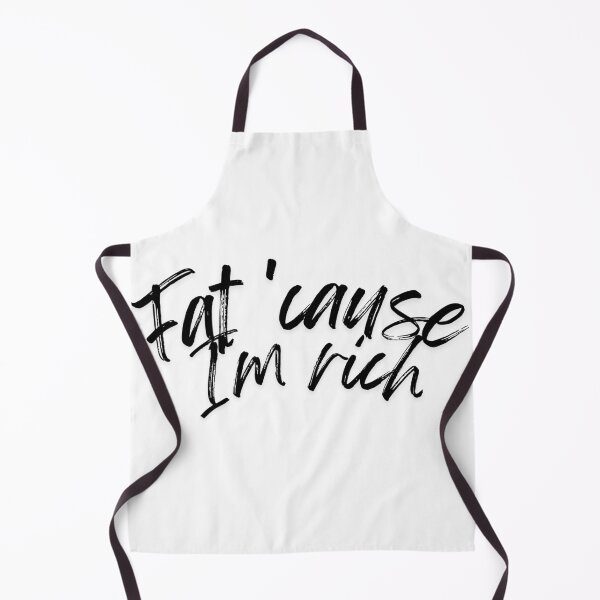 Item preview, Fat 'Cause I'm Rich Funny Sarcastic Quote - black designed and sold by BoldPowStudio.