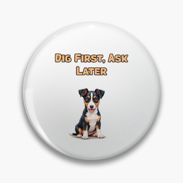 Item preview, Dig First, Ask Later designed and sold by NatureUnleashed.