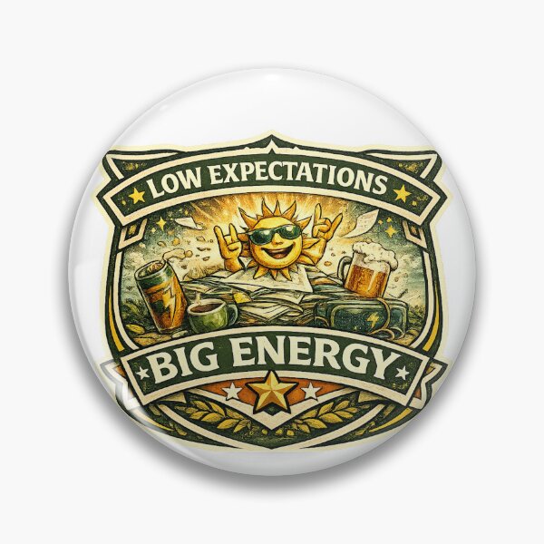 Item preview, Low Expectations, Big Energy designed and sold by Throwing-Corn.