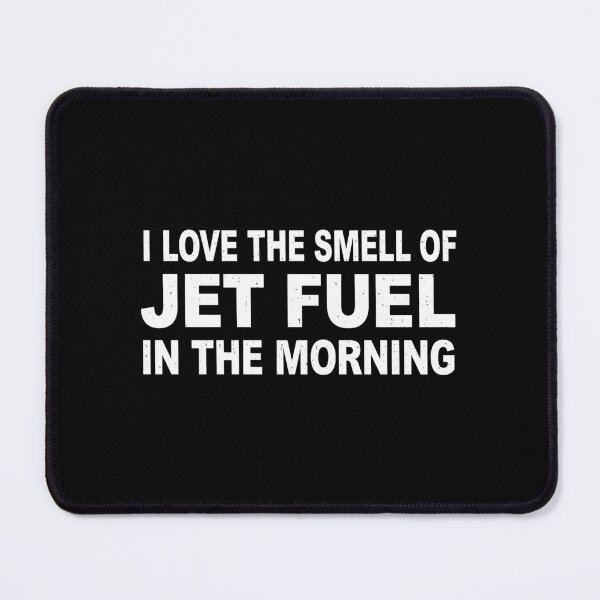 Item preview, I love the smell of jet fuel in the morning designed and sold by Markon22.