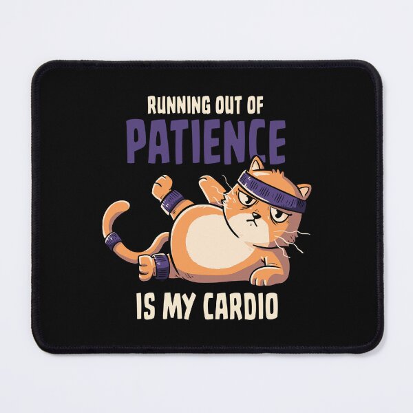 Item preview, Running Out Of Patience Is My Cardio Cat by Tobe Fonseca designed and sold by Tobe Fonseca®.