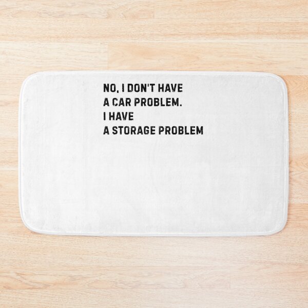 Item preview, No I Don't Have A Car Problem I Have A Storage Problem designed and sold by krystalRomanart.