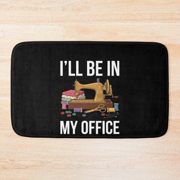 Item preview, I'll Be In My Office Sewing Quilter Seamstress Crafting Hobby designed and sold by SofenArt.