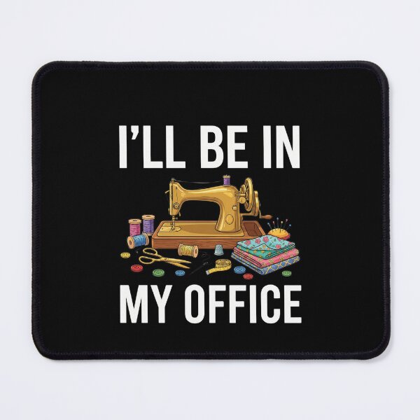 Item preview, I'll Be In My Office Sewing Quilting Seamstress Crafter Hobbyist designed and sold by SofenArt.