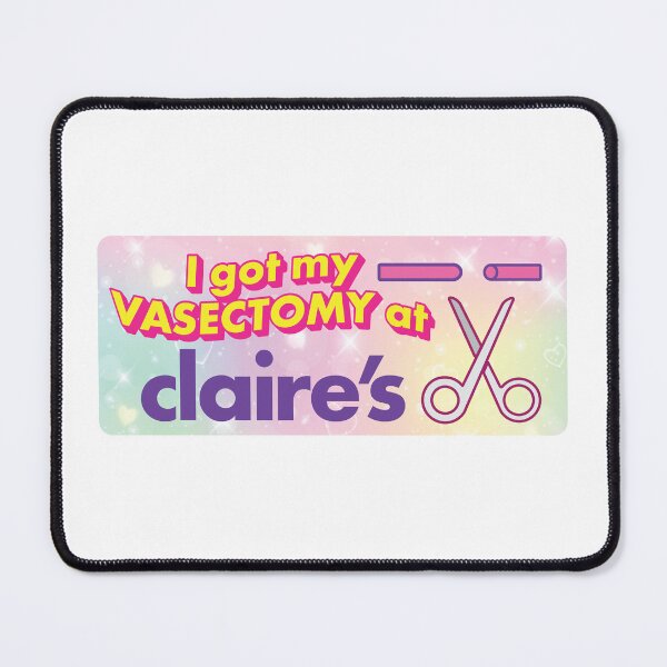 Item preview, I Got My Vasectomy at Claire's - Parody designed and sold by LaLunaWinters.