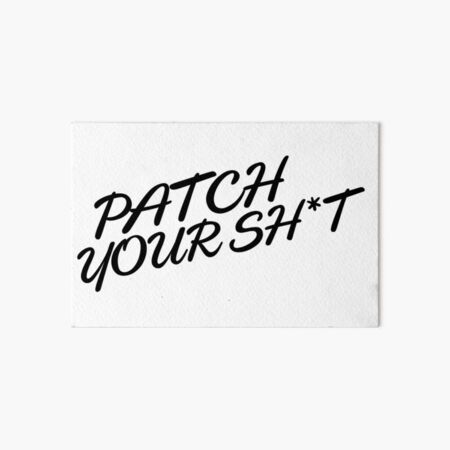 Patch Your Sh*t (Fancy) Art Board Print