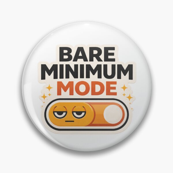 Item preview, Bare Minimum Mode Funny Work Humor Sticker Low Effort Mood Design designed and sold by MrDev.
