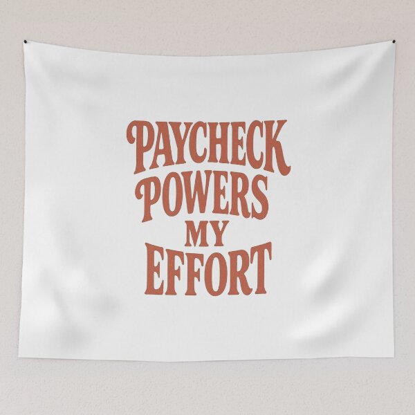 Item preview, Paycheck Powers My Effort Funny Work Quote Typography Design designed and sold by Adappai.