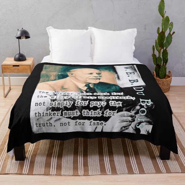 Item preview, W. E. B. Du Bois quote: The worker must work for the glory of his handiwork, not simply for pay; the thinker must think for truth, not for fame. designed and sold by artbleed.
