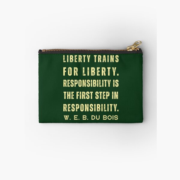 Item preview, W. E. B. Du Bois quote: Liberty trains for liberty. Responsibility is the first step in responsibility. designed and sold by artbleed.