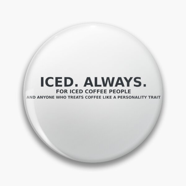 Item preview, Iced. Always. For Coffee People. designed and sold by whole-lattelove.