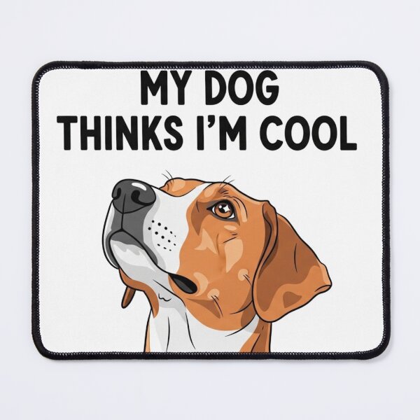 Item preview, My dog thinks I'm cool designed and sold by FlamaC.