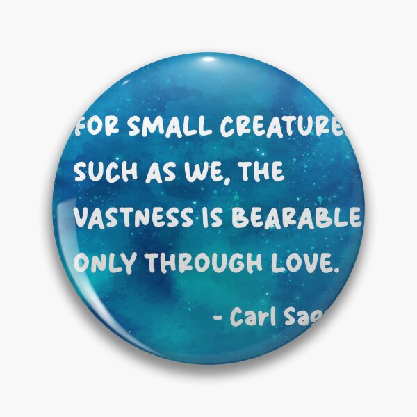 Item preview, Carl Sagan Love Quote, For small creatures such as we,  designed and sold by corbrand.