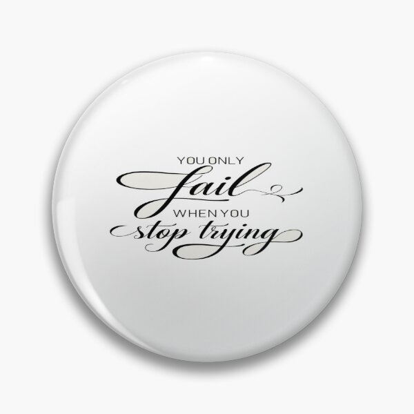 Item preview, Relentless Motivation Quote – “You Only Fail When You Stop Trying” Inspiring Mindset Design designed and sold by Bright Nest Studio.