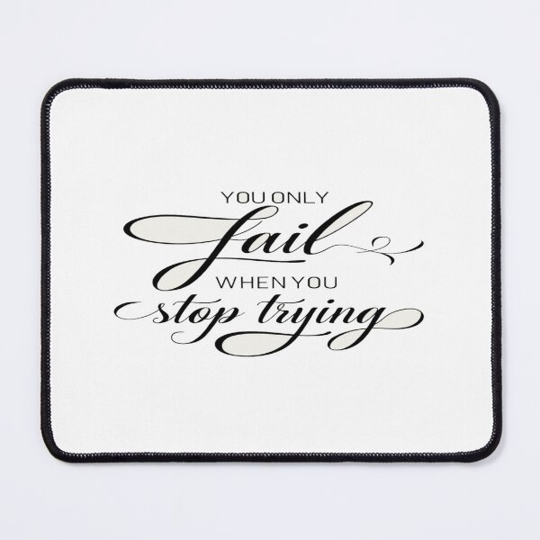 Item preview, Relentless Motivation Quote – “You Only Fail When You Stop Trying” Inspiring Mindset Design designed and sold by Bright Nest Studio.