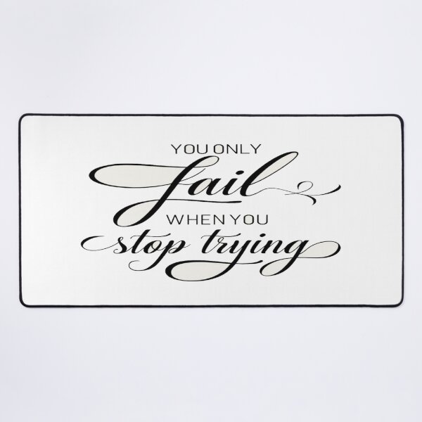 Item preview, Relentless Motivation Quote – “You Only Fail When You Stop Trying” Inspiring Mindset Design designed and sold by Bright Nest Studio.