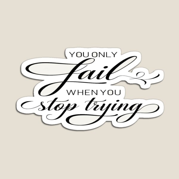 Item preview, Relentless Motivation Quote – “You Only Fail When You Stop Trying” Inspiring Mindset Design designed and sold by Bright Nest Studio.