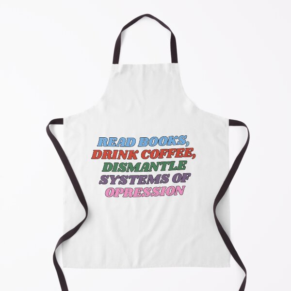 Item preview, Read books, Drink coffee, Dismantle systems of oppression. designed and sold by stellacreates.