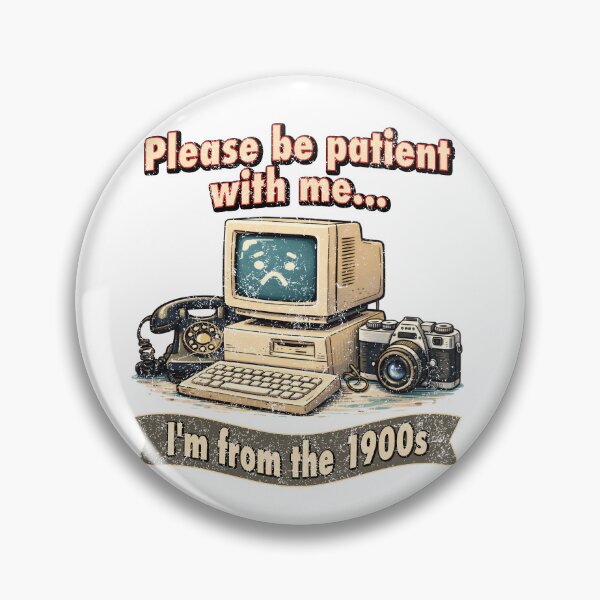 Item preview, Please Be Patient I'm From The 1900s. designed and sold by Mr Lee.