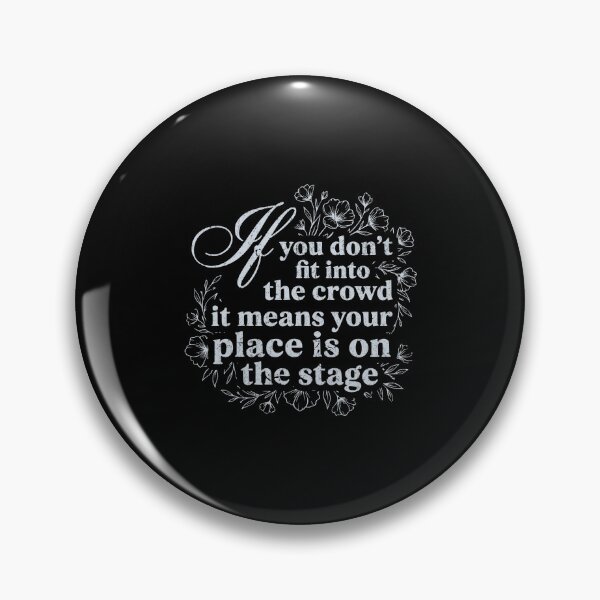 Item preview, If you don't fit into the crowd it means your place is on the stage designed and sold by Pflugart.