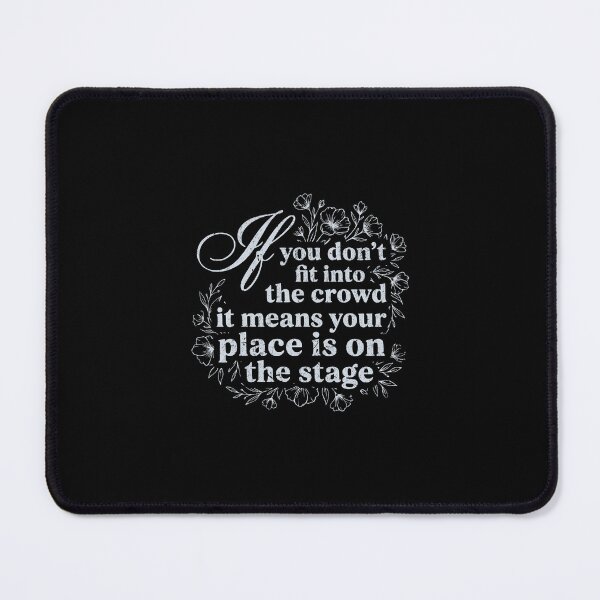 Item preview, If you don't fit into the crowd it means your place is on the stage designed and sold by Pflugart.