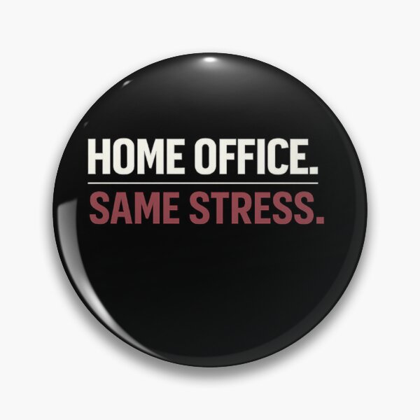 Item preview, Home Office. Same Stress. – Remote Work Burnout Statement designed and sold by Vasil Dimitrov.