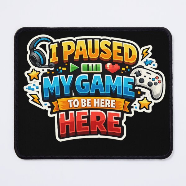 Item preview, I Paused My Game To Be Here – Funny Gamer Quote Design designed and sold by BestDetailer.