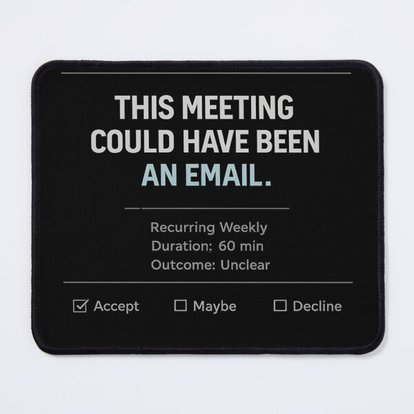Item preview, This Meeting Could Have Been an Email – Corporate Calendar Humor Design designed and sold by Vasil Dimitrov.