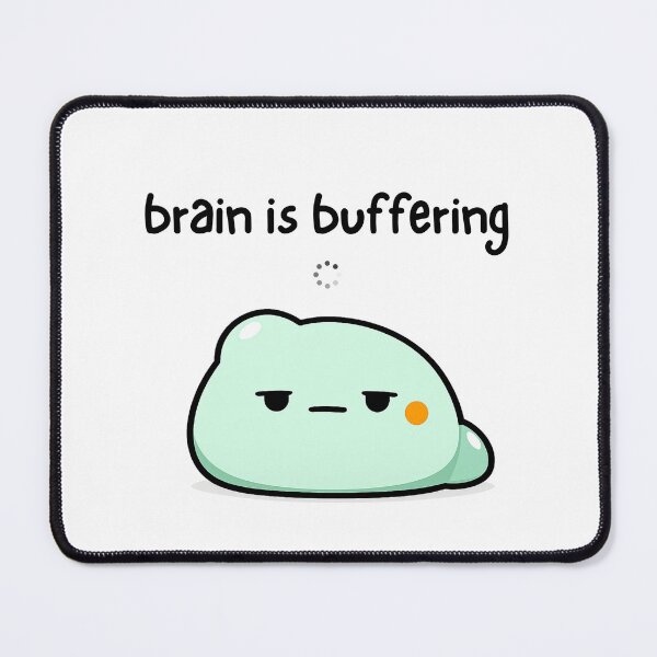 Item preview, brain is buffering designed and sold by neurotato.