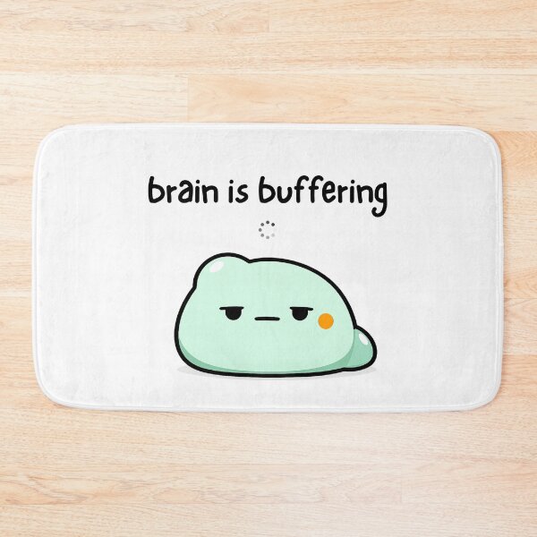 Item preview, brain is buffering designed and sold by neurotato.