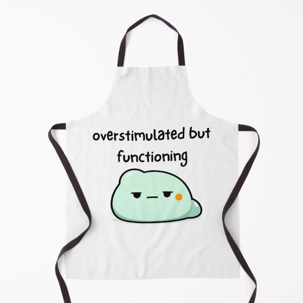Item preview, overstimulated but functioning  designed and sold by neurotato.