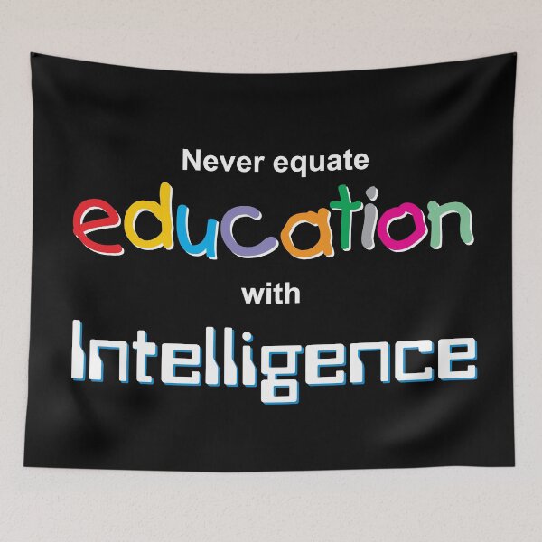 Item preview, Never equate education with intelligence. designed and sold by Allen Peterson.