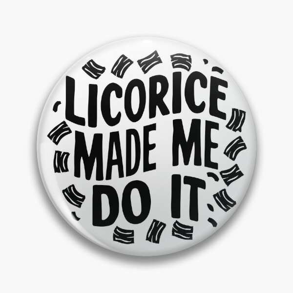Item preview, LICORICE MADE ME DO IT designed and sold by Carl's Clothing.