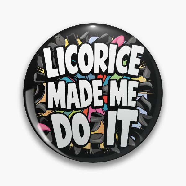 Item preview, LICORICE MADE ME DO IT designed and sold by Carl's Clothing.