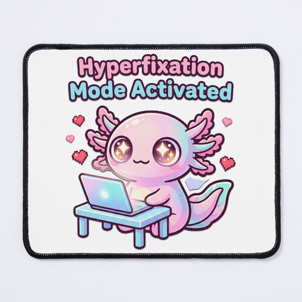 Item preview, Hyperfixation Mode Activated Axolotl – Cute ADHD Meme Aesthetic designed and sold by Visual Dept..