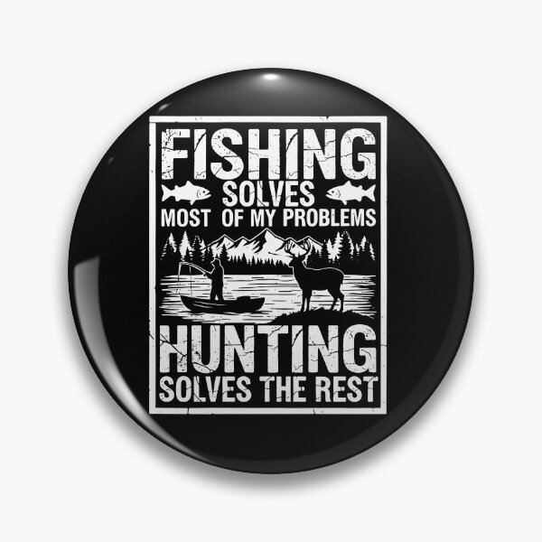 Item preview, Fishing Solves Most Of My Problems Hunting Solves The Rest designed and sold by CrispyMeowsart.
