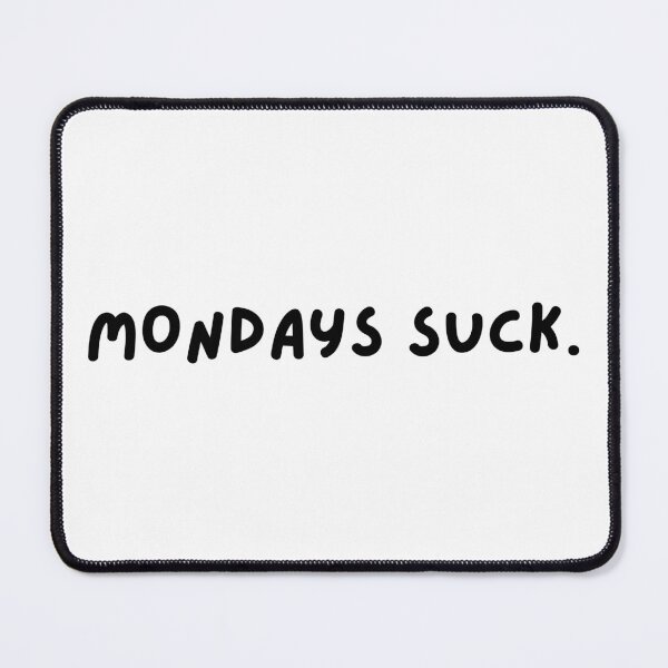Item preview, Mondays Suck designed and sold by hazywares.