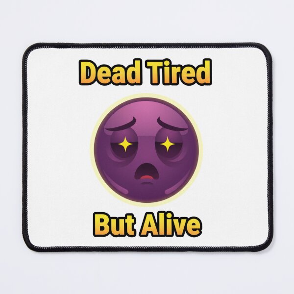 Item preview, Dead Tired But Alive designed and sold by StickVerse by Owais.