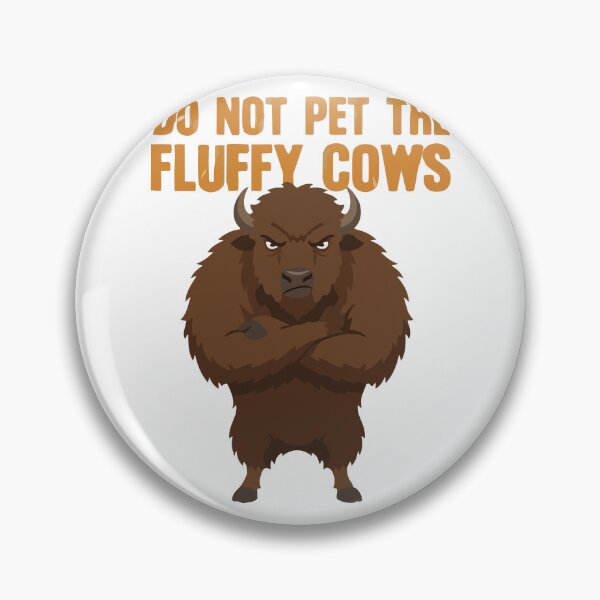 Item preview, Do Not Pet The Fluffy Cows Funny American Bison designed and sold by Petzzz.