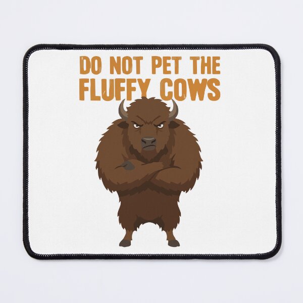 Item preview, Do Not Pet The Fluffy Cows Funny American Bison designed and sold by Petzzz.