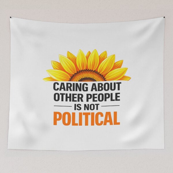 Item preview, Caring About Other People Is Not Political designed and sold by ketkacreations.