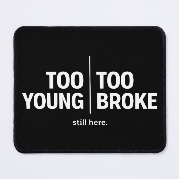 Item preview, Too Young to Retire Too Broke to Quit Still Here T-shirt designed and sold by OlizaPrint.