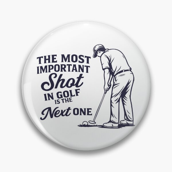 Item preview, the most important shot in golf is the next one ,Funny Golf designed and sold by CloudyPress.