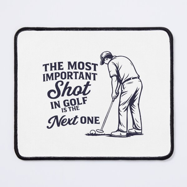 Item preview, the most important shot in golf is the next one ,Funny Golf designed and sold by CloudyPress.