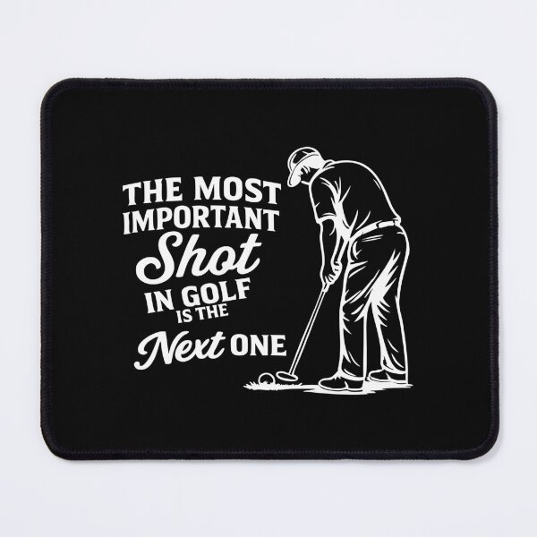 Item preview, the most important shot in golf is the next one ,Funny Golf designed and sold by CloudyPress.