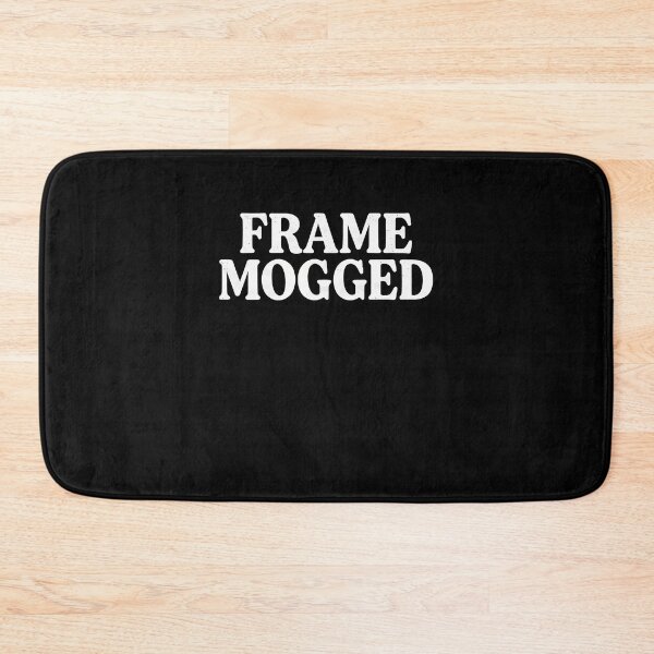 Item preview, Frame Mogged Internet Culture Humor designed and sold by k3rstman1.