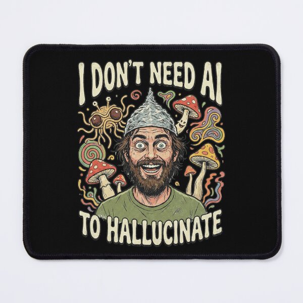 Item preview, I Don't Need AI To Hallucinate designed and sold by k3rstman1.