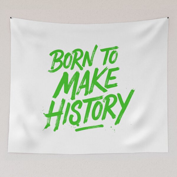 Item preview, Born To Make History designed and sold by Ovaloon.