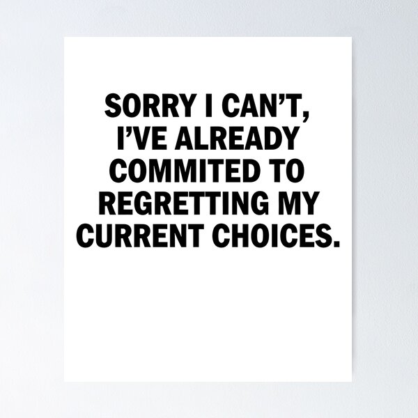 Item preview, Regretting Choices Funny Sarcastic Life Quote designed and sold by k3rstman1.